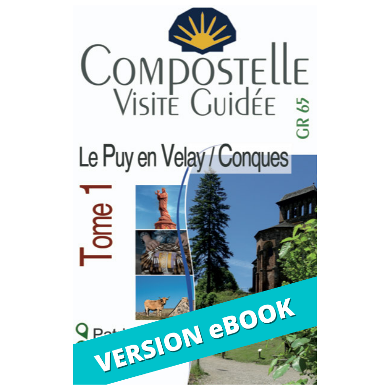 ** eBook ** Compostelle Visite Guidée : Puy-en-Velay à Conques (Tome 1)
