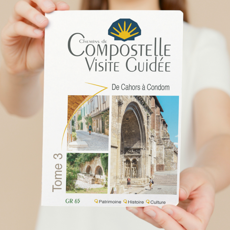 Compostelle Visite Guidée Tome 3 : Cahors à Condom - guide de tourisme culturel