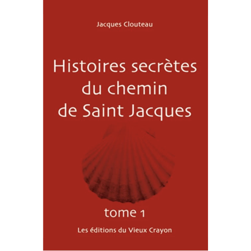 Histoires secrètes du chemin de Saint-Jacques - Tome 1