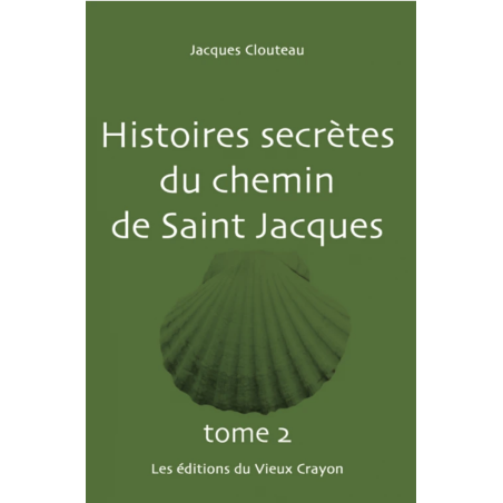 Histoires secrètes du chemin de Saint-Jacques - Tome 2
